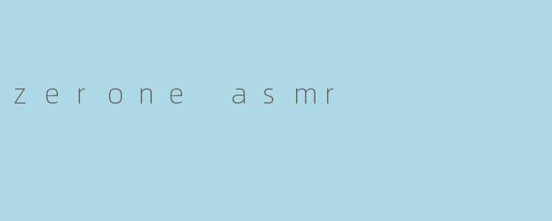 zerone asmr